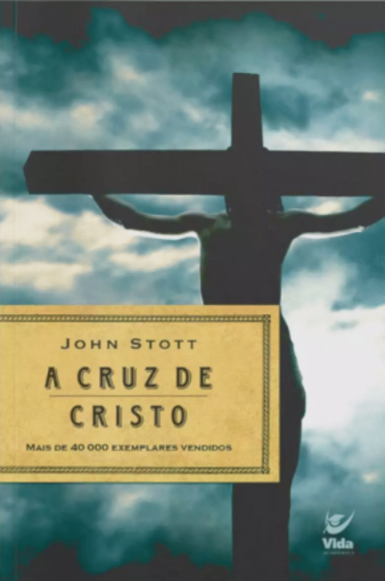 A Cruz de Cristo (John Stott) A Cruz de Cristo (John Stott)