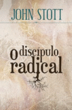 O Discípulo Radical (John Stott)
